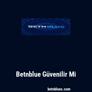 Betnblue Güvenilir Mi